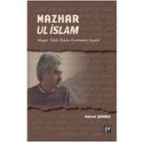 Mazhar Ul İslam-Hayatı Edebi Üslubu Eserlerinden Seçmeler - Davut Şahbaz