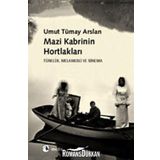 MAZI KABRININ HORTLAKLARI TÜRKLÜK, MELANKOLI VE SINEMA - UMUT TÜMAY ARSLAN
