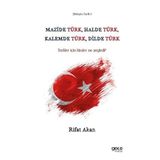 Mazide Türk, Halde Türk, Kalemde Türk, Dilde Türk: Türkler İçin Kimler Ne Söyledi?