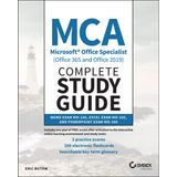 MCA Microsoft Office Specialist (Office 365 and Office 2019) Complete Study Guide: Word Exam Mo-100, Excel Exam Mo-200, and PowerPoint Exam Mo-300