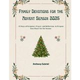 Méditations familiales pour le temps de l'Avent 2025: 25 jours d'Écriture, de prière et de réflexion pour préparer votre coeur à la saison