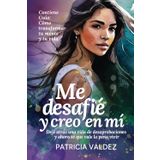 Me desafié y creo en mí: Con importantes herramientas dejé atrás una vida de desaprobaciones y ahora sé que vale la pena vivir