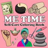 Me Time: Self Love Therapy Coloring Book For Adults, Teens or Kids To Nurture Your Mind and Heart with Beautiful, Stress-Relieving Designs
