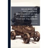 Measuring the Operational Readiness of an Air Force Network Warfare Squadron