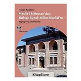 MECLIS-I MEBUSAN'DAN TÜRKIYE BÜYÜK MILLET MECLISI'NE KOPUŞ VE SÜREKLILIKLER - HASAN KENDIRCI