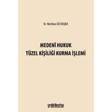 Medeni Hukuk Tüzel Kişiliği Kurma İşlemi / On İki Levha Yayınları / 9786255930934