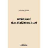 Medeni Hukuk Tüzel Kişiliği Kurma İşlemi