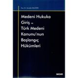 Medeni Hukuka Giriş ve Türk Medeni Kanunu'nun Başlangıç Hükümleri / 9789750270376