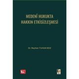 Medeni Hukukta Hakkın Etkisizleşmesi / Reyhan Tuhan Boz / Adalet Yayınevi / 9786052646908 / Ciltli