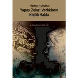 Medeni Hukukta Yapay Zekalı Varlıkların Kişilik Hakkı Mustafa Fahri Kuvan 1. Baskı, Şubat 2025
