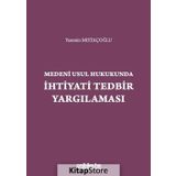 Medeni Usul Hukukunda İhtiyati Tedbir Yargılaması -Yasemin Mıstıkoğlu