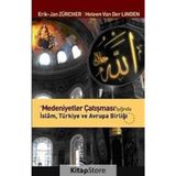 MEDENIYETLER ÇATIŞMASI IŞIĞINDA İSLAM, TÜRKİYE VE AVRUPA BİRLİĞİ - ERIK JAN ZÜRCHER;HELEEN VAN DER LINDEN