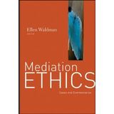 Mediation Ethics: Cases and Commentaries by Ellen Waldman (2011-04-05)