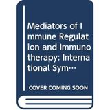 Mediators of Immune Regulation and Immunotherapy: International Symposium Proceedings