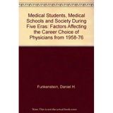 Medical students, medical schools, and society during five eras: Factors affecting the career choices of physicians, 1958-1976