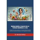 Medicina Quântica: A Conexão Entre as Partículas Subatômicas e a Cura: Descubra como a física quântica e as terapias vibracionais podem transformar a medicina e promover a cura integral do ser humano