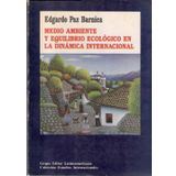 Medio ambiente y equilibrio ecológico en la dinámica internacional.-- ( Estudios Internacionales )