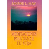 Meditaciones Para Sanar Tu Vida / Meditations to Heal Your Life (Spanish Edition) by Louise L. Hay (1995-08-04)