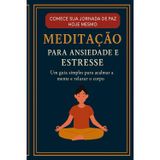 Meditação para Ansiedade e Estresse: Técnicas de respiração e mindfulness para acalmar a mente e recuperar o equilíbrio emocional