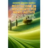 Meditazione in Movimento per Menti Agitate: Pratiche dinamiche per rilassarsi senza stare seduti immobili - Il Miglior libro della categoria