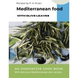 MEDITERRANEAN FOOD with olive leaves (The miracle power of olive leaves)