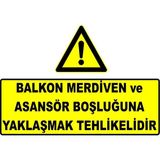 Mediwiz Balkon Merdiven ve Asansör Boşluğuna Yaklaşmak Tehlikelidir Levhası Levha 25X35 cm Sticker