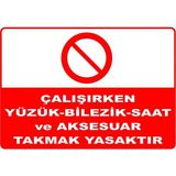 Mediwiz Çalışırken Yüzük-Bilezik-Saat ve Aksesuar Takmak Yasaktır Levhası Levha 35X50 cm Galvaniz Saç 0,4 mm