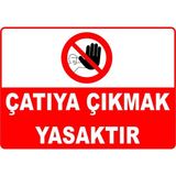 Mediwiz Çatıya Çıkmak Yasaktır Levhası Levha Ytr 021 50X70 cm Galvaniz Saç 0,4 mm