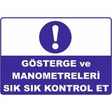 Mediwiz Gösterge ve Manometreleri Sık Sık Kontrol Et Levhası Levha 50X70 cm Dekota 3 mm