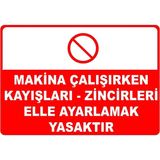 Mediwiz Makina Çalışırken Kayışları-Zincirleri Elle Ayarlamak Yasaktır Levhası 25X35 cm Galvaniz Saç 0,4 mm