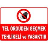 Mediwiz Tel Örgüden Geçmek Tehlikeli ve Yasaktır Levhası Levha Ytr 063 50X70 cm Sticker