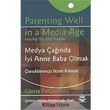 MEDYA ÇAĞINDA İYİ ANNE BABA OLMAK ÇOCUKLARIMIZI İNSAN KILMAK - GLORIA DEGAETANO