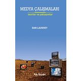 MEDYA ÇALIŞMALARI TEORILER VE YAKLAŞIMLAR - DAN LAUGHEY
