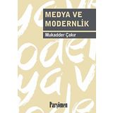 MEDYA VE MODERNLIK - MUKADDER ÇAKIR