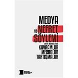 Medya ve Nefret Söylemi Kavramlar Mecralar Tartışmalar - Kolektif