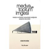 Medya ve Toplum İmgesi - Hüseyin Köse