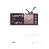 MEDYA VE YAŞLILAR YAŞLILARIN MEDYA İZLEME DAVRANIŞLARI VE MOTIVASYONLARI - BANU TERKAN;ABDULLAH KOÇAK