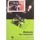MEDYADA YENI YAKLAŞIMLAR - METIN IŞIK