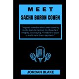 MEET SACHA BARON COHEN: The great comedian who turned down big studio deals to maintain his characters' integrity, once saying, “Freedom to shock is ... and What You Do Not Know About Them, Band 11)