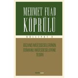 Mehmet Fuad Köprülü Külliyatı 3 - Bizans Müsseselerinin Osmanlı Müesseselerine Tesiri Alfa Yayıncıl