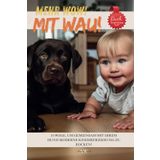 Mehr WOW mit Wau!: 10 Wege, um gemeinsam mit Ihrem Hund moderne Kindererziehung zu rocken!