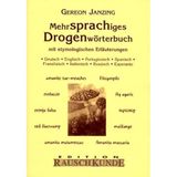 Mehrsprachiges Drogen Wörterbuch: Mit etymologischen Erläuterungen in 8 Sprachen: Dt., Engl., Portug., Span., Franz., Ital. (Edition Rauschkunde)