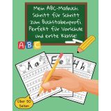 Mein ABC-Malbuch für Kinder ab 5 Jahren: Schritt für Schritt zum Schreibprofi – Mit Übungen für Groß- und Kleinbuchstaben: Vorschule Übungsheft ab 5 ... für die Vorbereitung auf die erste Klasse