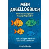 Mein Angellogbuch für Kinder – Fangtagebuch mit Mal- & Notizseiten ab 8 Jahren: Dokumentiere deine Angelerlebnisse mit Datum, Köder, Fischart, Wetter ... Angler & Anglerinnen (Fangbücher, Band 1)