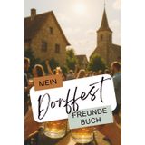 Mein Dorffest Freundebuch - Zwischen Bierbank & Blasmusik für deine Lieblingsmenschen auf dem Land: Dein lustiges Partybuch für echte Dorfkinder und ... Feste, Freundschaften & Zeltgeschichten