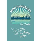 Mein Fangbuch: Angelspaß zum Ausfüllen für Kinder: Ein liebevoll gestaltetes Angelbuch zum Eintragen, Ankreuzen & Erinnern | Für junge Angler ab 7 Jahren