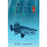 Mein Fangbuch für Angler: Zum Selbstausfüllen, mit umfangreichem Innenteil zum Festhalten der geangelten Beute im praktischen A5-Format. Ideal als Angeltagebuch für Erwachsene und Kinder.