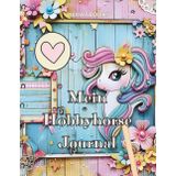 Mein Hobbyhorse Journal – Das große Journal für dein Steckenpferd | Kreatives Ausfüllbuch: Für alle Hobbyhorse-Fans: mit Steckbriefen, Malvorlagen, Fantasiefragen & Platz für magische Erinnerungen
