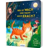 Mein Klapp-Sound-Buch: Wer ist wach und macht noch Krach?: Soundbuch mit Klappen für Kinder ab 18 Monaten