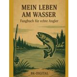 Mein Leben am Wasser – Fangbuch für echte Angler: 150 Tagesfangseiten + Monatsübersichten + persönliche Bestmarken